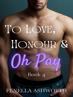 cover image of To Love, Honour and Oh Pay--Book 4